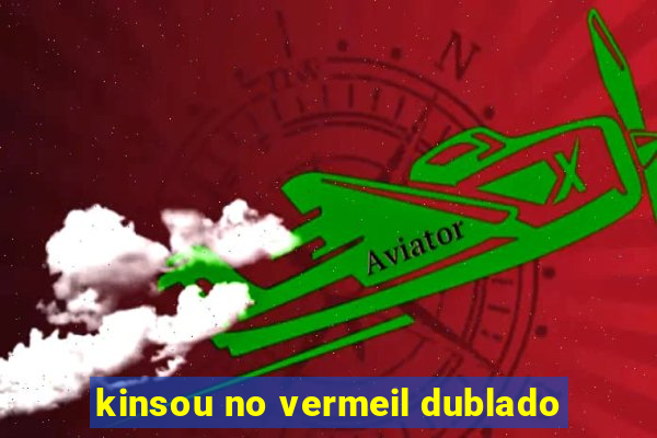 kinsou no vermeil dublado